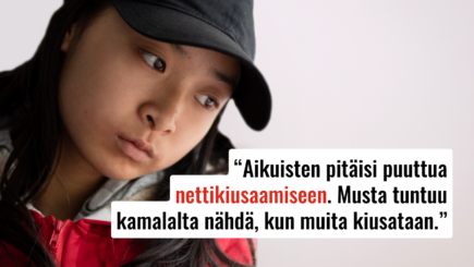 "Aikuisten pitäisi puuttu nettikiusaamiseen. Musta tuntuu kamalalta nähdä, kun muita kiusataan."
