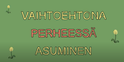 Vaihtoehtona perheessä asuminen animaation aloituskuva.