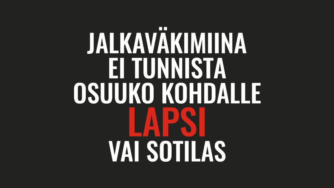 Kuva, jossa lukee "jalkaväkimiina ei tunnista, osuuko kohdalle lapsi vai sotilas"
