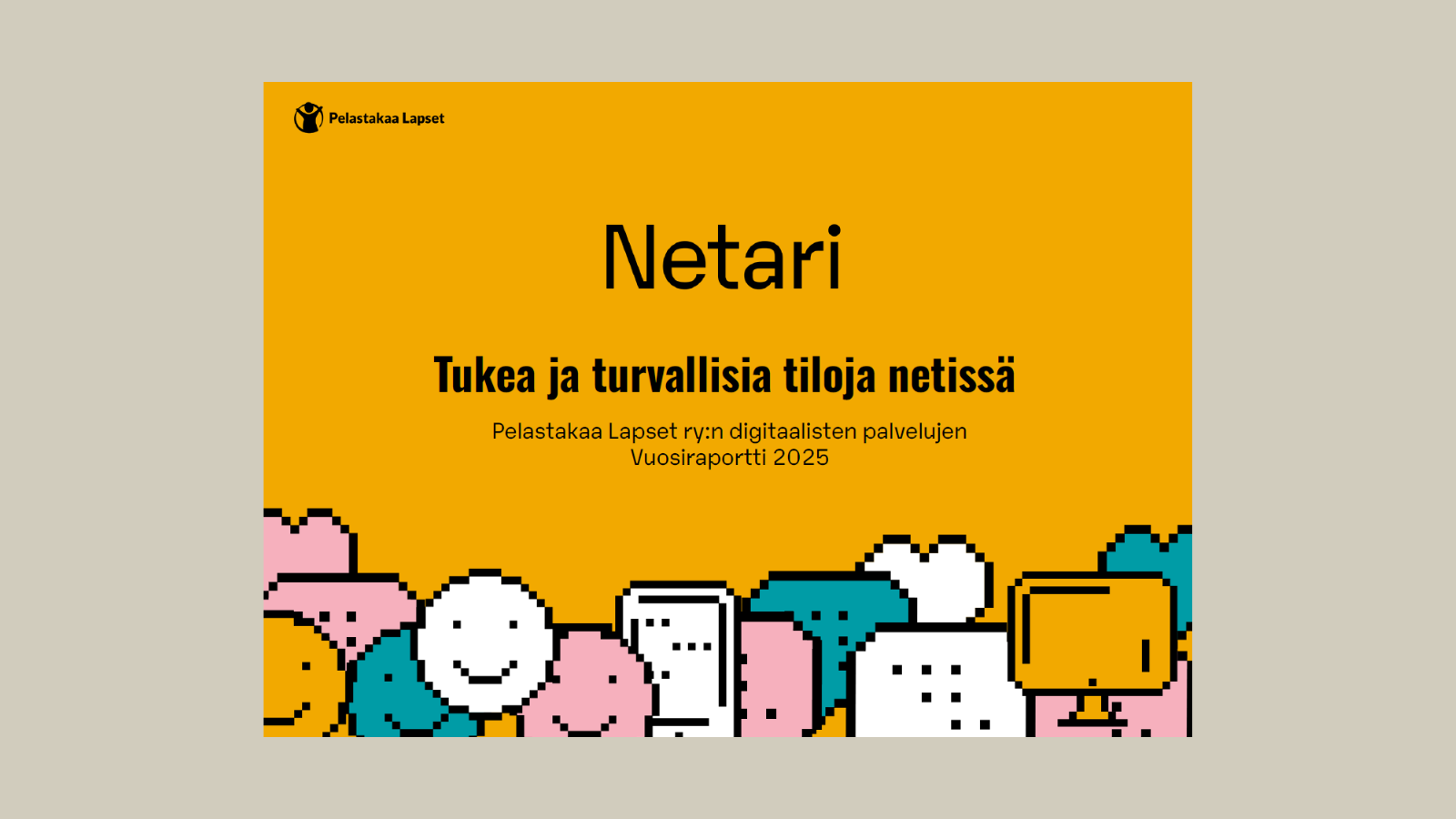 Nettinuorisotalo Netarin vuoden 2025 vuosiraportin kansi, jossa lukee Netari, tukea ja turvallisia tiloja netissä, Pelastakaa Lapset ry:n digitaalisten palvelujen vuosiraportti 2025